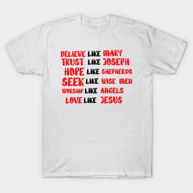 believe like mary trust like joseph hope like shepherds T-Shirt by Vortex.Merch